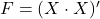 F = (X \cdot X)'